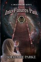 Into Futures Past - Solitaire Parke - cover