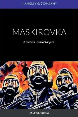 Maskirovka: A Russian Form of Ninjutsu - James Loriega - cover