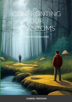 Confronting our phantoms - Gabriel Freeman,P Z - cover