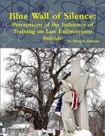 Blue Wall of Silence: Perceptions of the Influence of Training on Law Enforcement Suicide
