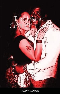 The Higher Cost Of Living - Teejay Lecapois - cover