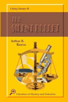 The Silent Bullet - Arthur B Reeve - cover