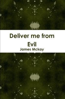 Deliver Me from Evil - James Mckay - cover