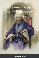Catechism of Saint Philaret of Moscow - Saint Philaret Of Moscow,Nun Christina,Anna Skoubourdis - cover