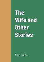 The Wife and Other Stories - Anton Chekhov - cover
