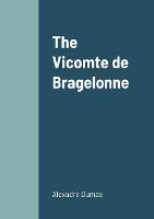 The Vicomte de Bragelonne - Alexandre Dumas - cover