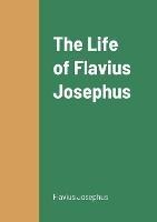 The Life of Flavius Josephus - Flavius Josephus - cover