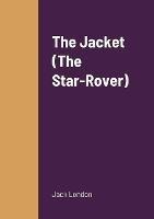 The Jacket (The Star-Rover) - Jack London - cover