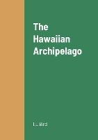 The Hawaiian Archipelago - I L Bird - cover