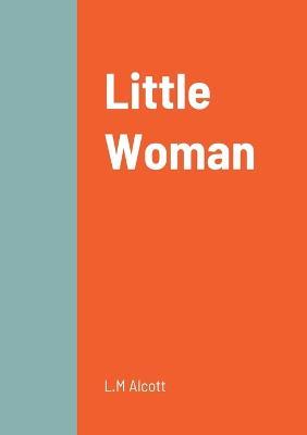Little Woman - L M Alcott - cover