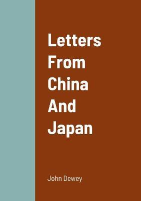 Letters From China And Japan - John Dewey - cover