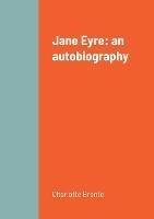 Jane Eyre: an autobiography - Charlotte Bronte - cover
