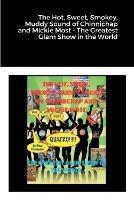The Hot, Sweet, Smokey, Muddy Sound of Chinnichap and Mickie Most - The Greatest Glam Show in the World - Dave Thompson - cover