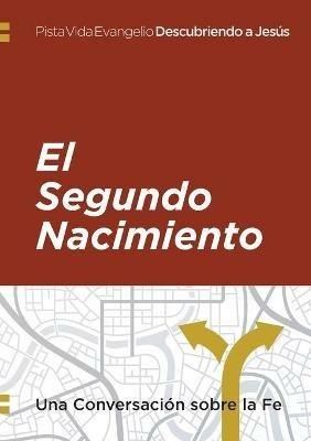 Descubriendo a Jesus: El segundo nacimiento: Una Conversacion sobre la Fe - Serenissima Ministry Group International,Robert Krause - cover