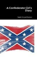 A Confederate Girl's Diary - Sarah Morgan Dawson - cover