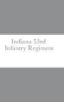 Historical Sketch And Roster Of The Indiana 53rd Infantry Regiment - John C Rigdon - cover