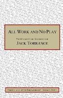 All Work and No Play: The Misunderstood Masterpiece of Jack Torrance