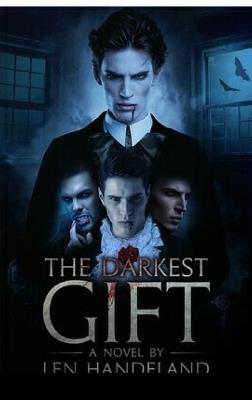 The Darkest Gift: A novel by - Len Handeland - cover