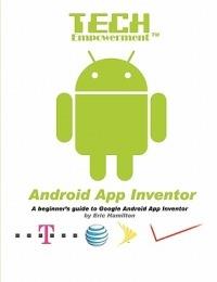 Tech Empowerment: Android App Inventor - Eric Hamilton - cover