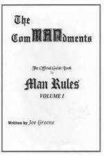 The ComMANdments; The Official Guide Book to Man Rules, Volume I