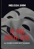 The Narc Survival Guide: Everything You Need To Know About Narcissism - Melissa Shim - cover