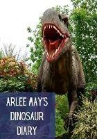 Arlee's Dinosaur Diary - Arlee May Rodriguez - cover