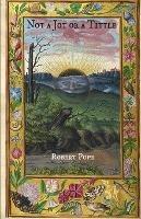 Not A Jot or A Tittle: 16 Stories by Robert Pope