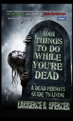 1001 Things to Do While You'Re Dead - Lawrence R. Spencer - cover