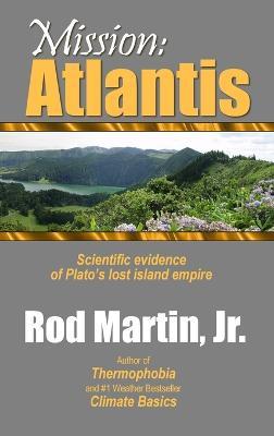 Mission: Atlantis: Scientific evidence of Plato's lost island empire - Rod Martin - cover