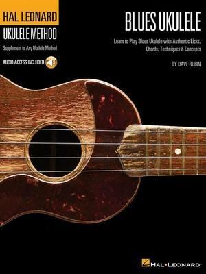 Hal Leonard Blues Ukulele: Learn to Play Blues with Authentic Licks, Chords, Techniques & Concepts - Dave Rubin - cover