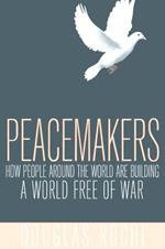 Peacemakers: How People Around the World are Building a World Free of War
