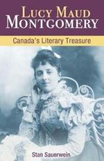 Lucy Maud Montgomery: Canada'S Literary Treasure