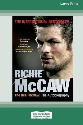 The Real McCaw: The Autobiography of Richie McCaw - Richie McCaw and Greg McGee - cover