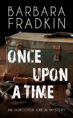 Once Upon a Time: An Inspector Green Mystery - Barbara Fradkin - cover