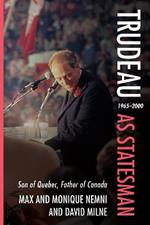 Trudeau as Statesman: 19652000, Son of Quebec, Father of Canada