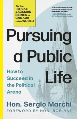 Pursuing a Public Life: How to Succeed in the Political Arena - Sergio Marchi - cover