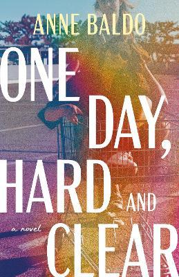 One Day, Hard and Clear - Anne Baldo - cover