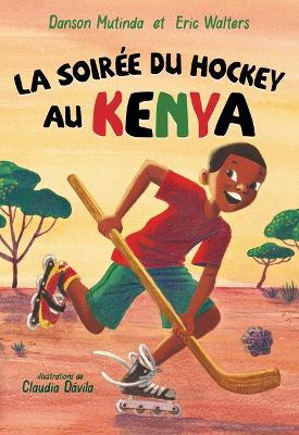 La Soirée Du Hockey Au Kenya - Danson Mutinda,Eric Walters,Claudia Dávila - cover