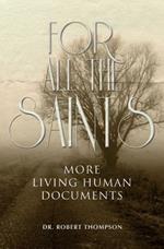 For All the Saints: More Living Human Documents