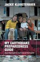 My Earthquake Preparedness Guide: Simple Steps to get You, Your Family and Pets Prepared