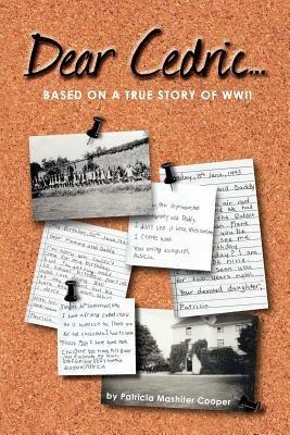 Dear Cedric . . .: Based on a true story of WWII - Patricia Mashiter Cooper - cover