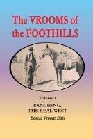 The Vrooms of the Foothills, Volume 4: Ranching, the Real West