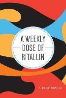 A Weekly Dose of Ritallin