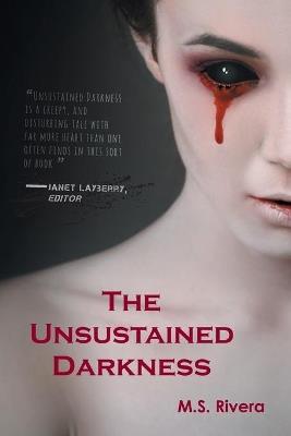 The Unsustained Darkness - M S Rivera - cover