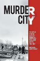 Murder City: The Untold Story of Canada's Serial Killer Capital, 1959-1984 - Michael Arntfield - cover
