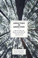 Addiction Is Addiction: Understanding the Disease in Oneself and Others for a Better Quality of Life - Raju Hajela,Paige Abbott - cover