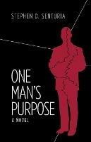 One Man's Purpose - Stephen D Senturia - cover