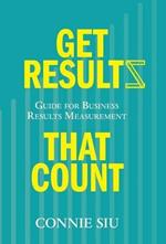 Get Results that Count: Guide for Business Results Measurement