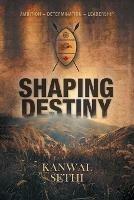 Shaping Destiny - Kanwal Sethi - cover