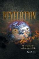 Revelation: Unlocked Mysteries of Twelve Great Visions by the Apostle John - Peter K Thoss - cover